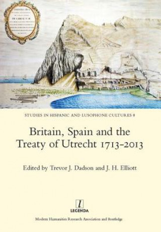 Carte Britain, Spain and the Treaty of Utrecht 1713-2013 Trevor J. Dadson