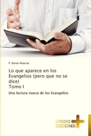 Könyv Lo Que Aparece En Los Evangelios (Pero Que No Se Dice) Tomo I P. Daniel Albarrán