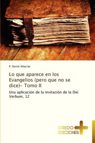 Könyv Lo Que Aparece En Los Evangelios (Pero Que No Se Dice)- Tomo II P. Daniel Albarrán