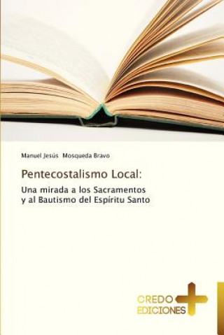 Kniha Pentecostalismo Local Manuel Jesús Mosqueda Bravo
