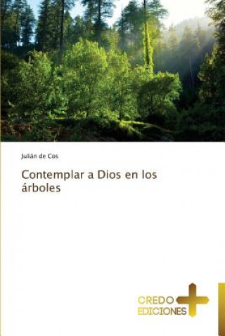 Könyv Contemplar a Dios En Los Arboles Julián de Cos