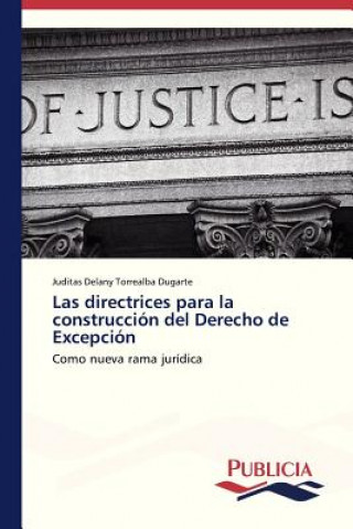 Książka directrices para la construccion del Derecho de Excepcion Juditas Delany Torrealba Dugarte