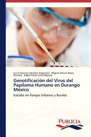 Livre Genotificacion del Virus del Papiloma Humano en Durango Mexico Luis Francisco Sánchez Anguiano