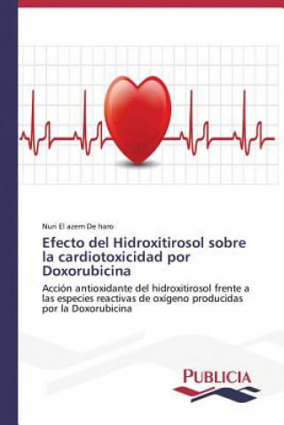 Könyv Efecto del Hidroxitirosol sobre la cardiotoxicidad por Doxorubicina Nuri El azem De haro