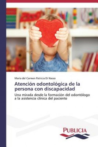 Книга Atencion odontologica de la persona con discapacidad María del Carmen Patricia Di Nasso