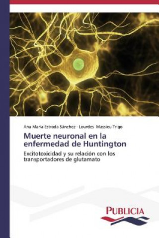 Knjiga Muerte neuronal en la enfermedad de Huntington Ana Maria Estrada Sánchez