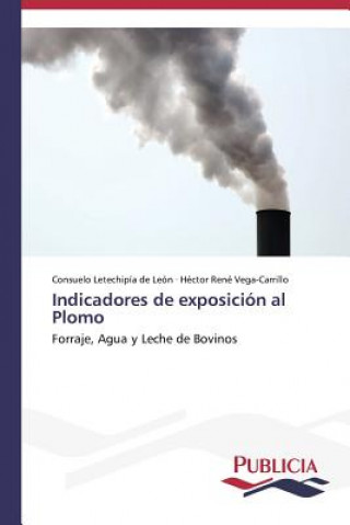 Книга Indicadores de exposicion al Plomo Consuelo Letechipía de León