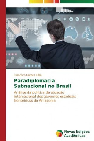 Libro Paradiplomacia Subnacional no Brasil Francisco Gomes Filho