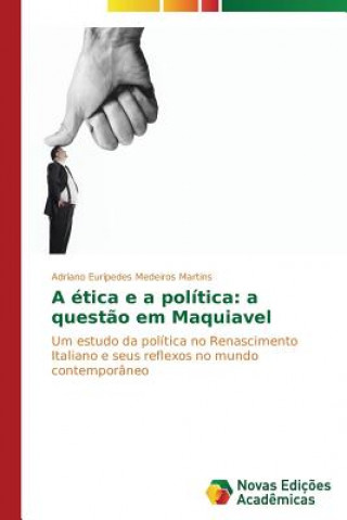 Könyv etica e a politica Adriano Eurípedes Medeiros Martins