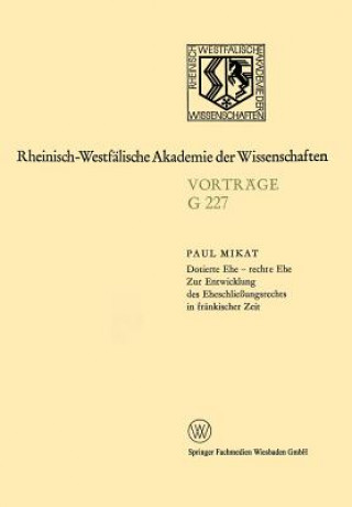 Book Dotierte Ehe -- Rechte Ehe Zur Entwicklung Des Eheschliessungsrechts in Frankischer Zeit Paul Mikat
