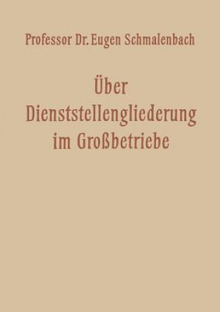 Kniha UEber Dienststellengliederung Im Grossbetriebe Eugen Schmalenbach