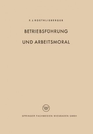 Kniha Betriebsfuhrung Und Arbeitsmoral Fritz J. Roethlisberger