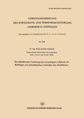 Book Dielektrische Trocknung Bei Erniedrigtem Luftdruck Mit Beitragen Zum Physikalischen Verhalten Der Mischkoerper Hans-Joachim Eckhardt