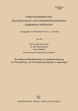 Kniha Isothermes Mikrokalorimeter Zur Kinetischen Messung Von Umwandlungs- Und Ausscheidungsvorgangen in Legierungen Franz Wever