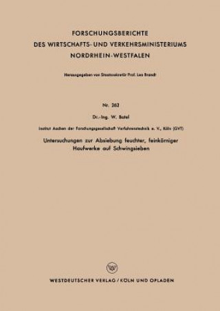 Книга Untersuchungen Zur Absiebung Feuchter, Feinkoerniger Haufwerke Auf Schwingsieben Wilhelm Batel