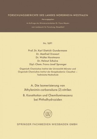 Kniha A. Die Isomerisierung Von  thylenimin-Carbons ure-(2)-Nitrilen B. Konstitution Und Chemilumineszenz Bei Phthalhydraziden Karl Dietrich Gundermann