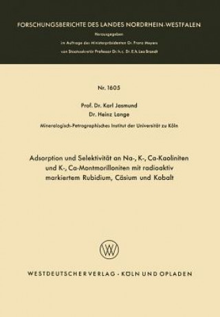 Книга Adsorption Und Selektivit t an Na-, K-, Ca-Kaoliniten Und K-, Ca-Montmorilloniten Mit Radioaktiv Markiertem Rubidium, C sium Und Kobalt Karl Jasmund