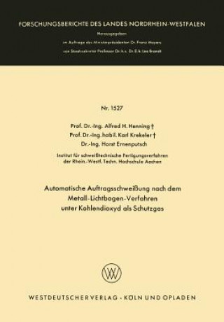 Buch Automatische Auftragsschweissung Nach Dem Metall-Lichtbogen-Verfahren Unter Kohlendioxyd ALS Schutzgas Alfred Hermann Henning