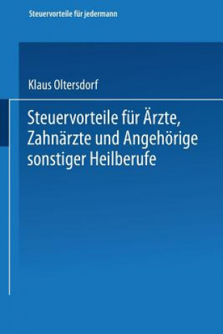 Kniha Steuervorteile Fur AErzte, Zahnarzte Und Angehoerige Sonstiger Heilberufe Klaus Oltersdorf