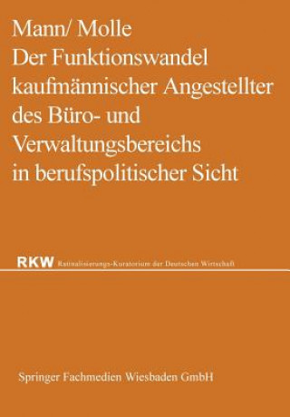 Książka Der Funktionswandel Kaufmannischer Angestellter Des Buro- Und Verwaltungsbereichs in Berufspolitischer Sicht Werner Mann