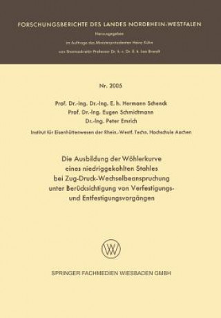 Knjiga Ausbildung Der Woehlerkurve Eines Niedriggekohlten Stahles Bei Zug-Druck-Wechselbeanspruchung Unter Berucksichtigung Von Verfestigungs- Und Entfestigu Hermann Rudolf Schenck