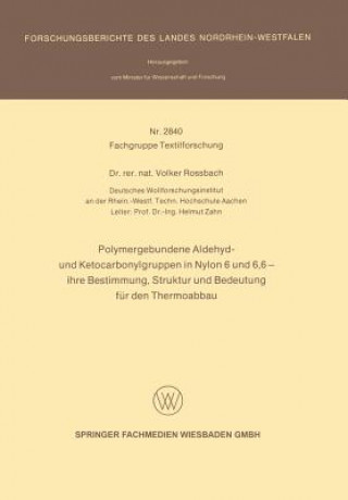 Книга Polymergebundene Aldehyd- Und Ketocarbonylgruppen in Nylon 6 Und 6, 6 -- Ihre Bestimmung, Struktur Und Bedeutung Fur Den Thermoabbau Volker Rossbach