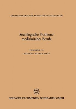 Könyv Soziologische Probleme Medizinischer Berufe Heidrun Kaupen-Haas