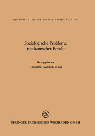 Libro Soziologische Probleme Medizinischer Berufe Heidrun Kaupen-Haas