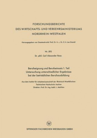 Kniha Berufseignung Und Berufseinsatz 1. Teil Untersuchung Unterschiedlicher Ergebnisse Bei Der Betrieblichen Berufsausbildung Alexander Roos