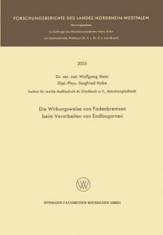 Kniha Wirkungsweise Von Fadenbremsen Beim Verarbeiten Von Endlosgarnen Wolfgang Stein