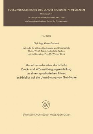 Książka Modellversuche UEber Die OErtliche Druck- Und Warmeubergangsverteilung an Einem Quadratischen Prisma Im Hinblick Auf Die Umstroemung Von Gebauden Klaus Gerhart