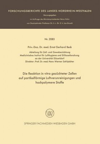 Kniha Die Reaktion in Vitro Gezuchteter Zellen Auf Partikelfoermige Luftverunreinigungen Und Hochpolymere Stoffe Ernst Gerhard Beck