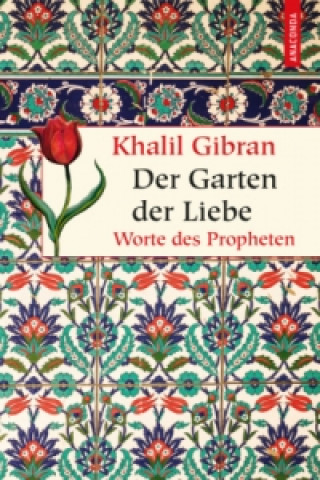 Könyv Der Garten der Liebe. Worte des Philosophen Khalil Gibran