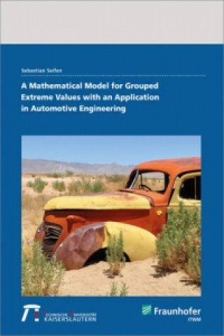 Kniha A Mathematical Model for Grouped Extreme Values with an Application in Automotive Engineering. Sebastian Seifen