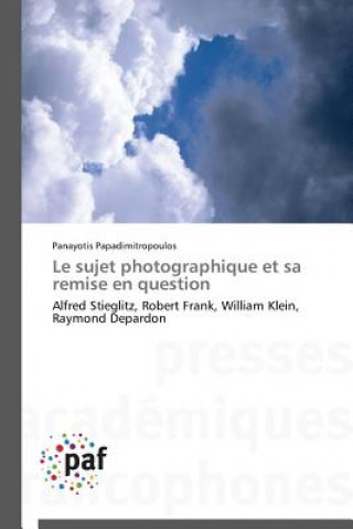 Livre Le Sujet Photographique Et Sa Remise En Question Panayotis Papadimitropoulos