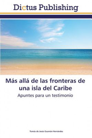 Книга Mas Alla de Las Fronteras de Una Isla del Caribe Guzman Hernandez Tomas De Jesus