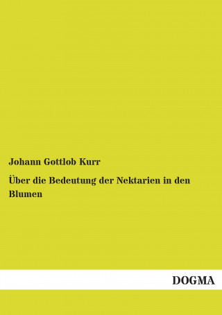 Carte Über die Bedeutung der Nektarien in den Blumen Johann Gottlob Kurr