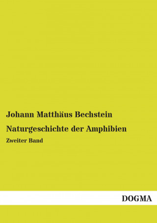 Könyv Naturgeschichte der Amphibien Johann Matthäus Bechstein