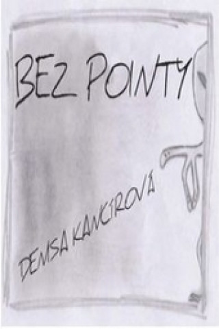 Książka Bez pointy Denisa Kancírová