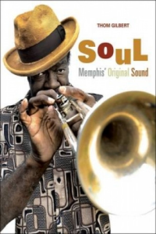 Kniha Soul: Memphis' Original Sound Thomas Gilbert