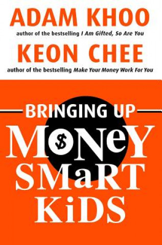 Kniha Bringing Up Money Smart Kids Adam Khoo