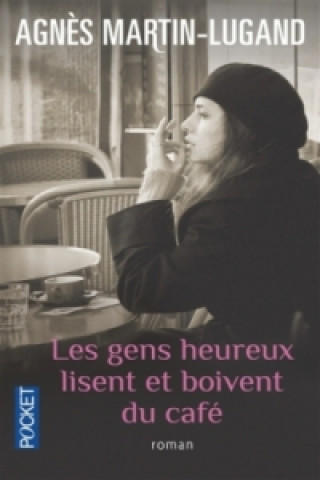 Книга Les gens heureux lisent et boivent du café Agn?s Martin-Lugand