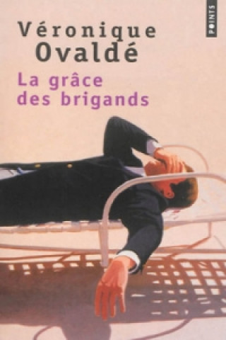 Kniha La grâce des brigands Véronique Ovaldé
