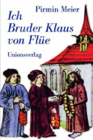 Carte Ich Bruder Klaus von Flüe Pirmin Meier