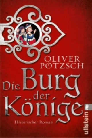 Książka Die Burg der Könige Oliver Pötzsch