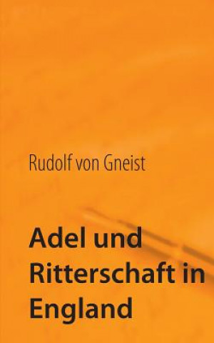 Kniha Adel und Ritterschaft in England Rudolf von Gneist