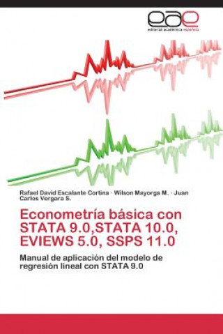 Книга Econometria basica con STATA 9.0, STATA 10.0, EVIEWS 5.0, SSPS 11.0 Rafael David Escalante Cortina