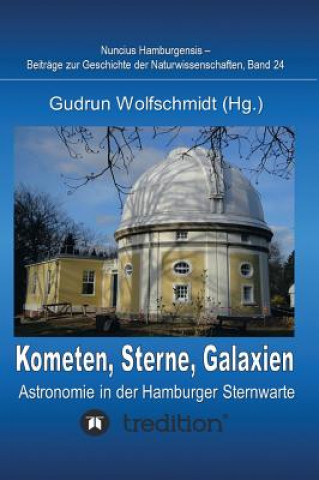 Buch Kometen, Sterne, Galaxien - Astronomie in der Hamburger Sternwarte. Zum 100jahrigen Jubilaum der Hamburger Sternwarte in Bergedorf. Gudrun Wolfschmidt