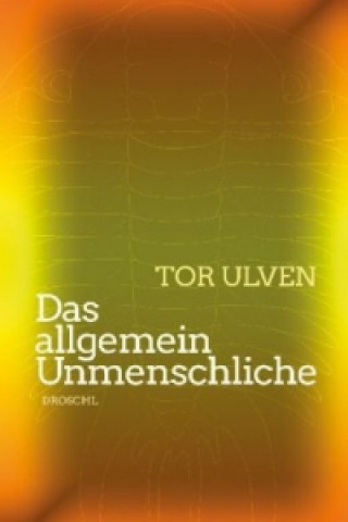 Kniha Das allgemein Unmenschliche Tor Ulven