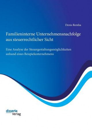 Kniha Familieninterne Unternehmensnachfolge aus steuerrechtlicher Sicht Denis Remha